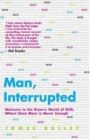 Man, Interrupted: Welcome to the Bizare World of OCD, Where Once More is Never Enough 1845962141 Book Cover