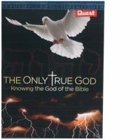 Quest,The Only True God, Knowing the God of the Bible 1935424106 Book Cover