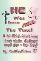 He Was There All the Time 1452033900 Book Cover