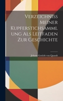 Verzeichniss Meiner Kupferstichsammlung als Leitfaden zur Geschichte 1022089935 Book Cover