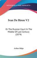 Ivan De Biron V2: Or The Russian Court In The Middle Of Last Century 0548757178 Book Cover