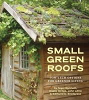 Small Green Roofs: Low-Tech Options for Greener Living 1604690593 Book Cover