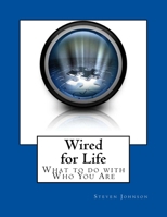 Wired for Life: What to Do with Who You Are 1505814081 Book Cover