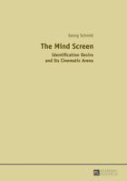 The Mind Screen: Identification Desire and Its Cinematic Arena 3631668481 Book Cover