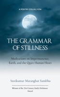 The Grammar of Stillness Meditations on Impermanence, Earth, and Quiet Human Heart 9375272532 Book Cover