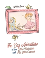 The Big Adventure of the Little Ballerina and Her Little Dinosaur 1398413739 Book Cover
