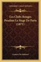 Les Clubs Rouges Pendant Le Si�ge de Paris 2011758580 Book Cover