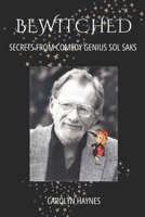 BEWITCHED: SECRETS FROM COMEDY GENIUS SOL SAKS B0BKRX6SRL Book Cover