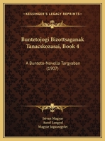 Buntetojogi Bizottsaganak Tanacskozasai, Book 4: A Bunteto-Novella Targyaban (1907) 1169648118 Book Cover