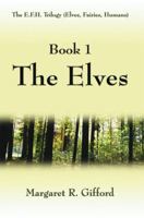 The Elves: Book 1 Of The E.F.H. Trilogy 1591294150 Book Cover