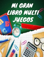 Mi Gran Libro Multi Juegos: Colorear y Actividad para niños 4-8 o niños pequeños - I Spy, Animal Coloring, Laberintos, Adición et ... Et S'amause Regalo para niñas y niños. B08WYDVS6P Book Cover