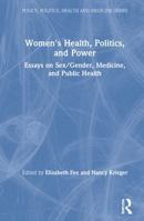 Women's Health, Politics, and Power: Essays on Sex/gender, Medicine, and Public Health (Policy, Politics, Health and Medicine): Essays on Sex/gender, Medicine, ... (Policy, Politics, Health and Medici 0895031205 Book Cover