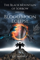 The Black Mountain of Sorrow and the Blood Moon Eclipse B0C9LMY98T Book Cover