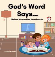 God's Word Says...: I Believe What the Bible Says About Me B0F54MXPZM Book Cover