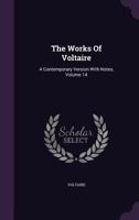 The Works of Voltaire: A Contemporary Version with Notes, Volume 14 1277069743 Book Cover