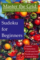 Master the Grid: A Journey from Easy to Expert Sudoku for Beginners B0CH2BRL8B Book Cover