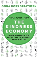 The Kindness Economy: A new currency for the future of business, work and life 3967391515 Book Cover