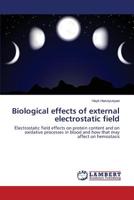 Biological effects of external electrostatic field 3659620009 Book Cover