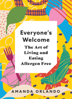 Everyoneas Welcome: The Art of Living and Eating Allergen Free 1771512733 Book Cover