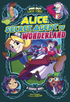 Alice, Secret Agent of Wonderland: A Graphic Novel 1496591925 Book Cover