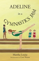 Adeline in a Gymnastics Jam 1732942331 Book Cover