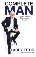 Complete Man: Living the Life God Created for You 195767217X Book Cover