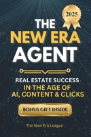 The New Era Agent: Get More Leads, Build Your Brand & Scale with AI-Powered Real Estate Marketing B0FFMTJJKC Book Cover