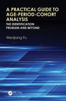 A Practical Guide to Age-Period-Cohort Analysis: The Identification Problem and Beyond 1466592656 Book Cover