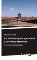 Az Endlösung beteljesedése: A tökéletes halálgyár 3854382995 Book Cover