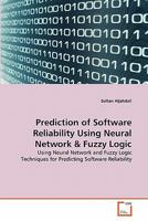 Prediction of Software Reliability Using Neural Network & Fuzzy Logic: Using Neural Network and Fuzzy Logic Techniques for Predicting Software Reliability 3639363590 Book Cover