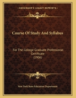 Course Of Study And Syllabus: For The College Graduate Professional Certificate 1162175885 Book Cover