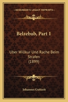 Belzebub, Part 1: Uber Willkur Und Rache Beim Strafen (1899) 1160806780 Book Cover