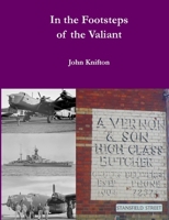 In the Footsteps of the Valiant: The Lives and Deaths of the Forgotten Heroes of Nottingham High School: Volume Five 1794779884 Book Cover