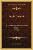 Jacobi Gohorii: De Usu Et Mysteriis Notarum Liber (1550) 1120186927 Book Cover