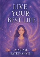 Live Your Best Life: personal growth confidence success motivation B0F48GSQZM Book Cover