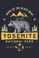 Yosemite National Park Home of The Black Bear ESTD 1890 Preserve Protect: Yosemite National Park and Preserve Lined Notebook, Journal, Organizer, ... Notebook, Gifts for National Park Travelers 1671046803 Book Cover