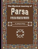 The Mystical Journey of Parsa: A Persian Allegorical Novelette 1534935711 Book Cover