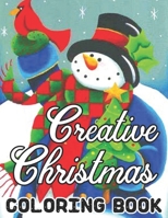 Creative Christmas Coloring Book: Beautiful Illustrations. We’ve included 50 unique images for you to express your creativity and make masterpieces. Which colors will you choose for this book B08N3X4P4J Book Cover