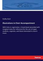 Illustrations in Choir Accompaniment With Hints in Registration: A Hand-Book for the Use of Organ Students, Organists, and Those Interested in Church Music 3337297307 Book Cover