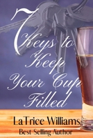 7 Keys to Keep Your Cup Filled 1734555467 Book Cover