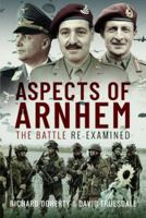 Aspects of Arnhem: The Battle Re-examined 1399043919 Book Cover