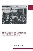 The Sixties in America: History, Politics and Protest (America in the 20th/21st Century Series) 1579583458 Book Cover