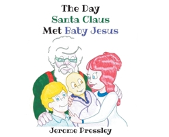 The Day Santa Claus Met Baby Jesus B0HB77YD36 Book Cover