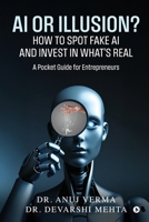 AI or Illusion? How to Spot Fake AI and Invest in What’s Real: A Pocket Guide for Entrepreneurs B0FNNSP7CL Book Cover