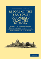 Report on the Territories, Conquered from the Paishwa: Submitted to the Supreme Government of British India (Classic Reprint) B0BPRGH58H Book Cover