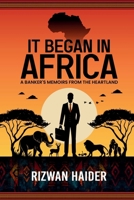 It Began in Africa: A Banker's Memoirs from the Heartland! 1637353421 Book Cover