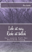 Liebe ist ewig, Rache ist t�dlich: Der zweite Fall f�r Meredith Young 154243615X Book Cover