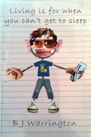 Living is for when you can't get to sleep. 1847997643 Book Cover