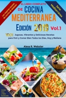 El Libro Completo de Cocina Mediterránea Edición 2019 (Vol.1): 1001 Jugosas, Vibrantes y Deliciosas Recetas para Vivir y Comer Bien Todos los Días, Hoy y Mañana (Serie Mediterránea) (Spanish Edition) B085HNCC9P Book Cover