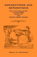 Connections and Separations: Divorce, Name Change and Other Genealogical Tidbits from the Acts of the Virginia General Assembly 1585495786 Book Cover